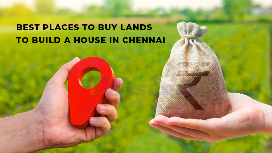 Best Places to Buy Lands to Build A House in Chennai