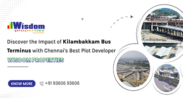 The Significance of Kilambakkam Bus Terminus on the South Chennai Real Estate Market in 2023